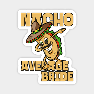 Nacho Average Bride Matching Groom Magnet