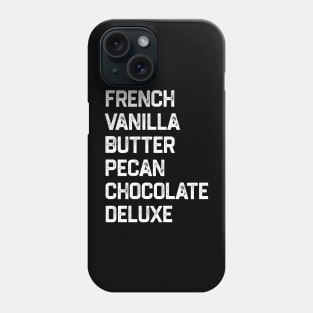 French Vanilla Butter Pecan Chocolate Deluxe Phone Case