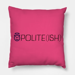 Polite Ish Pillow