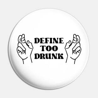 Define Too Drunk Pin