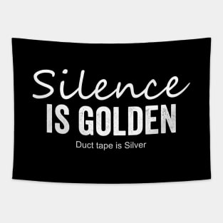Silence is golden, duct tape is Silver Tapestry