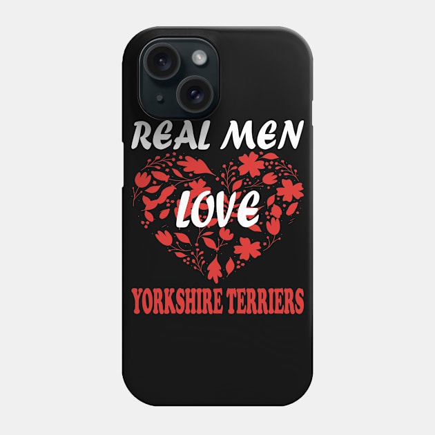 Real Men Love YORKSHIRE TERRIERS Phone Case by premium_designs