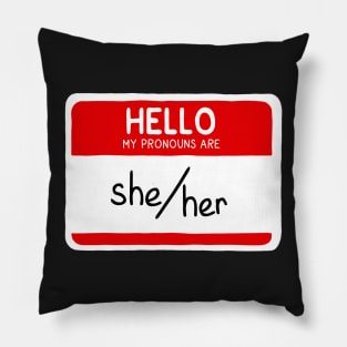 Hello My Pronouns Are She/Her Pillow