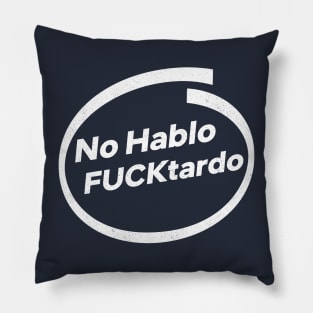 No Hablo Fucktardo Pillow