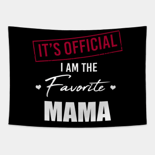 It's Official I Am The Favorite Mama Funny Mother's Day Tapestry