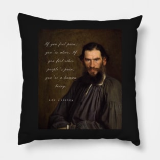 Leo Tolstoy portrait and quote: If you feel pain, you&#39;re alive, Pillow