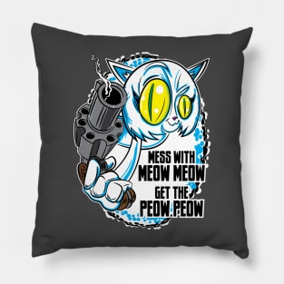 Mess with the Meow Meow and Get the Peow Peow Pillow