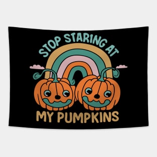 Funny 'Stop Staring at My Pumpkins' Halloween - Cheeky Seasonal Humor Tapestry