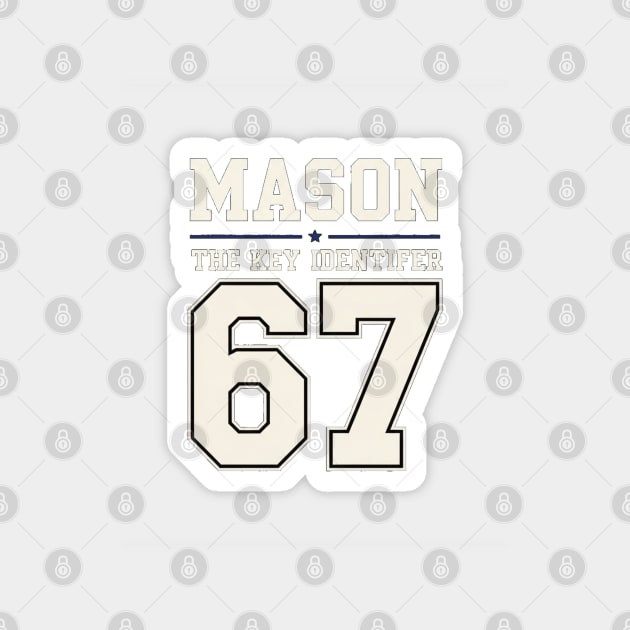 MASON 67 Mason's 67th Magnet by OUTFITPAW