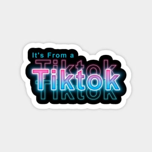 It's from a Tiktok Magnet