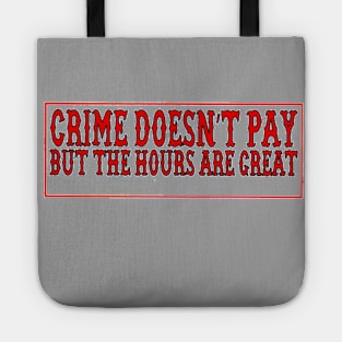 Crime doesnt pay Tote