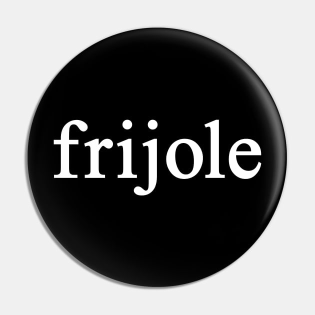 frijole Pin by machmigo