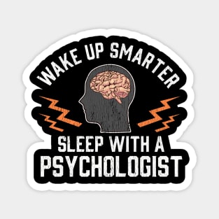 Funny Wake Up Smarter Sleep With a Psychologist Magnet