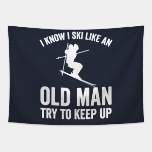 I Know I Ski Like An Old Man Try to Keep Up Tapestry