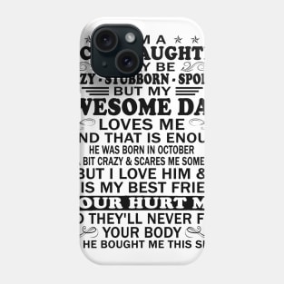 I Am a Lucky Daughter I May Be Crazy Spoiled But My Awesome Dad Loves Me And That Is Enough He Was Born In September He's a Bit Crazy&Scares Me Sometimes But I Love Him & He Is My Best Friend Phone Case