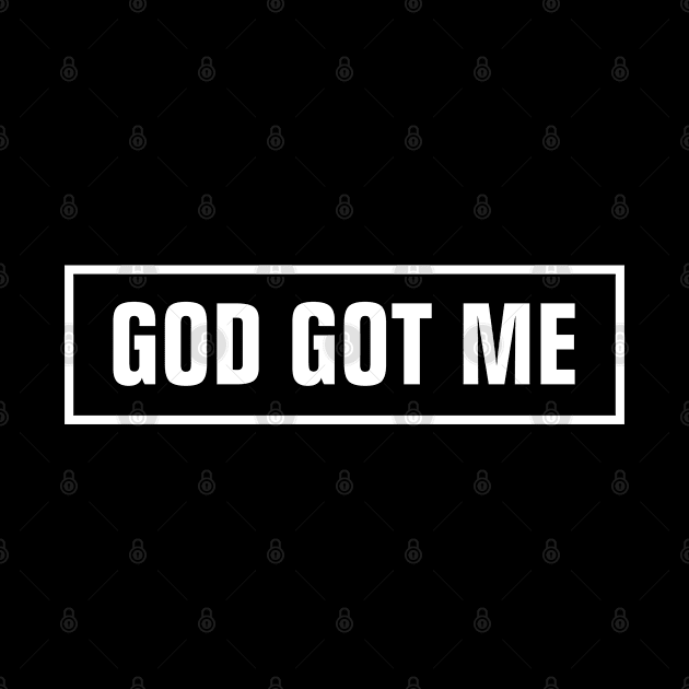 God Got Me - Christian by ChristianShirtsStudios