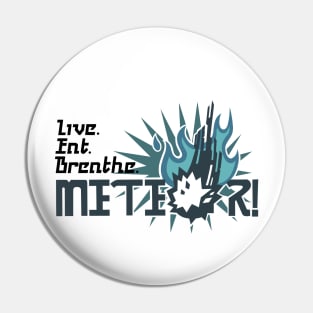 Live. Eat. Breathe. Meteor! - Vyv's Shirt in FFXV Pin