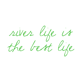 River Life is the Best Life T-Shirt