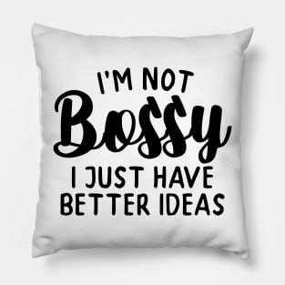 I'm not Bossy Pillow