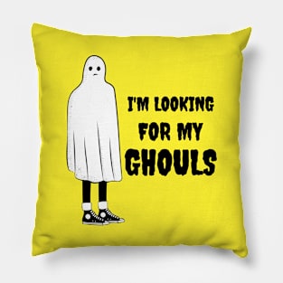 I'm Looking For My Ghouls Pillow