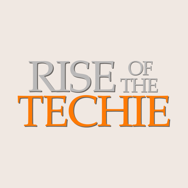 Rise of the Techie by bluehair