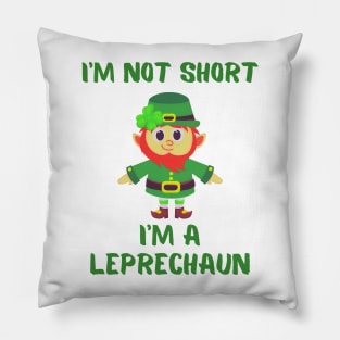 I'm Not Short I'm A Leprechaun Pillow