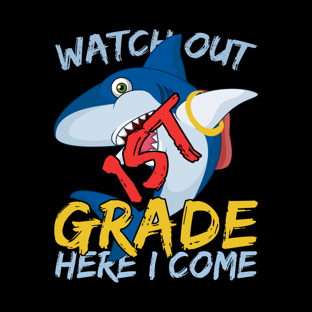 Funny Shark Watch Out 1st grade Here I Come by kateeleone97023