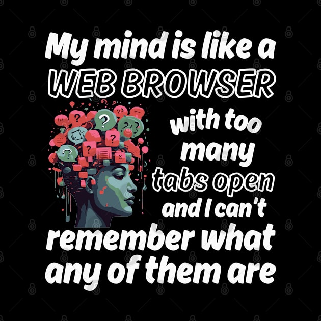 My mind is like a Web Browser with too many tabs open - white pattern by Angela Whispers