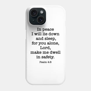 Psalm 4:8 In peace I will lie down and sleep, for you alone Phone Case