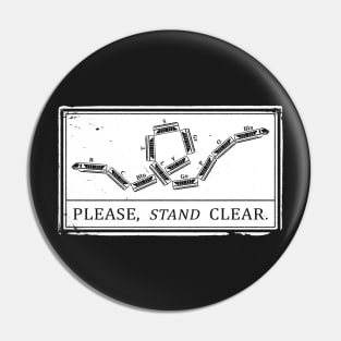 Please, Stand Clear Pin