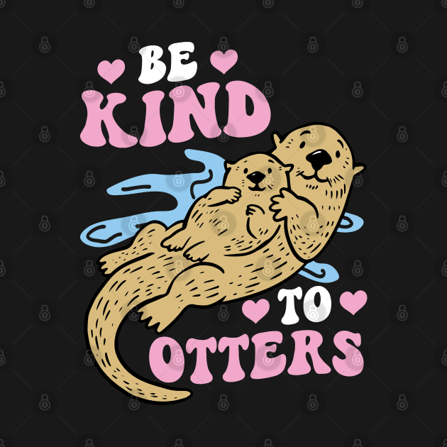 Be Kind To Otters - Otter by Peco-Designs