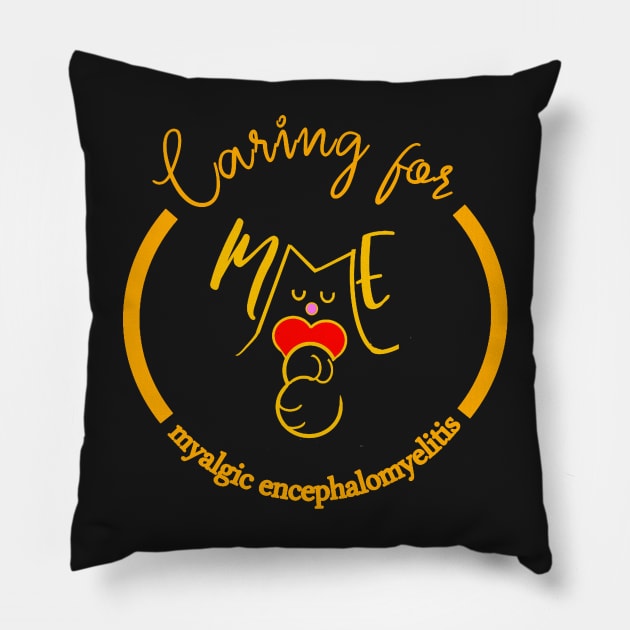 CARING FOR ME MYALGIC ENCEPHALOMYELITIS CFS CHRONIC ILLNESS AWARENESS GOLD Pillow by MarniD9