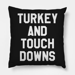 Turkey And Touch Downs - Thanksgiving Day Pillow