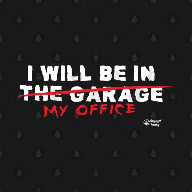 I will be in the garage by Illustratorator