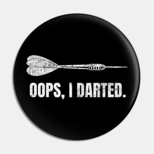 Oops I Darted Funny Darts Player Pin