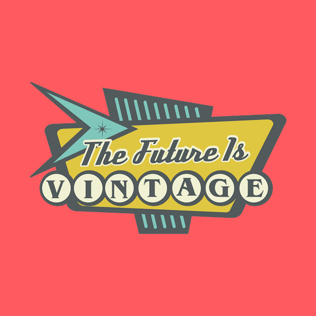 The Future Is Vintage by Mike Ralph Creative
