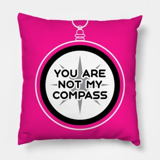 You are Not My Compass | Life | Choices | Quotes | Hot Pink Pillow