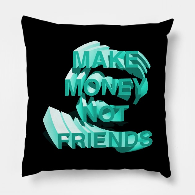 Make Money Not Friends Mint Pillow by CharlieCreator