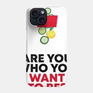 ARE YOU WHO YOU WANT TO BE? Phone Case