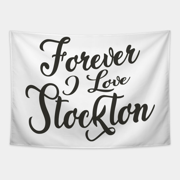 Forever i love Stockton Tapestry by unremarkable