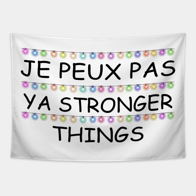 Je Peux Pas Ya Stronger Things Tapestry by Motivation sayings 