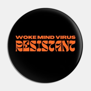 Woke Mind Virus Resistant Pin