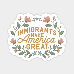 Immigrants Make America Great Magnet