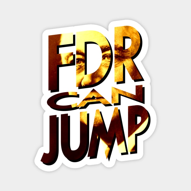 FDR Can Jump (Orange Portrait) Magnet by HeroInstitute