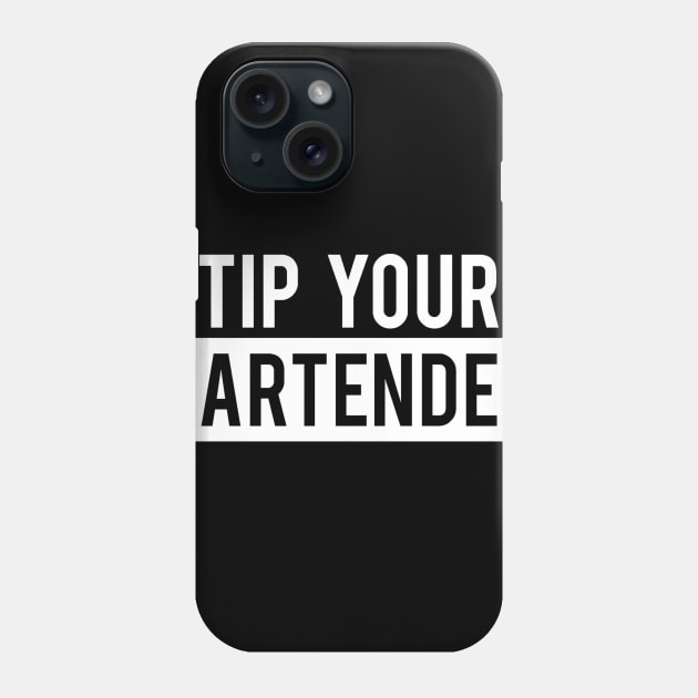 Tip Your Bartender Phone Case by DANPUBLIC