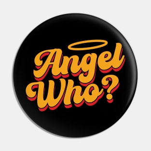 Angel Who? v2 Pin