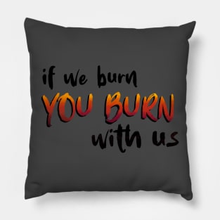 If We Burn You Burn With Us Hunger Game Quotes Pillow