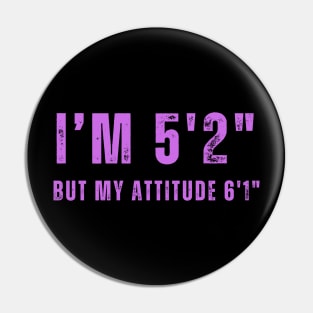 Short With Big Attitude 5'2" T-Shirt - Expressive  Tee for Casual Outfits, Unique Gift for Sassy Individuals Pin