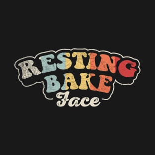 Resting Bake Face Funny Baker Baking Lover Bakery Pastry Confectioner T-Shirt