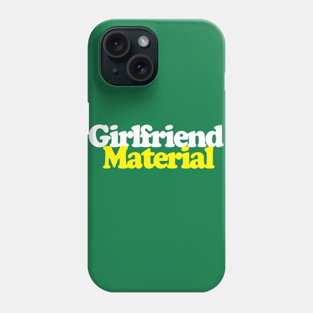 Girlfriend Material - Funny/Retro  Design Phone Case by DankFutura